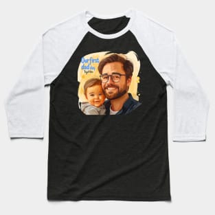 Our First Dad Day Together Baseball T-Shirt
